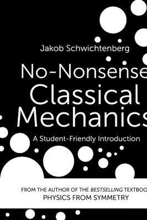 Cover Art for 9781096195382, No-Nonsense Classical Mechanics: A Student-Friendly Introduction by Jakob Schwichtenberg