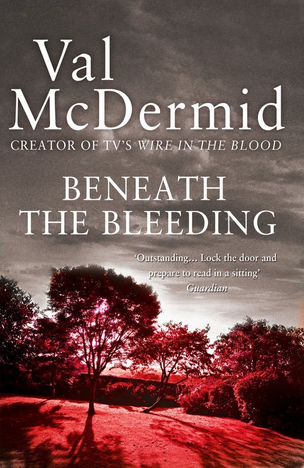 Cover Art for 9780007344697, Beneath the Bleeding by Val McDermid