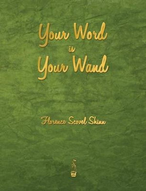 Cover Art for 9781603865777, Your Word Is Your Wand by Florence Scovel Shinn
