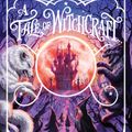 Cover Art for 9780316523561, A Tale of Witchcraft... (A Tale of Magic... (2)) by Christopher Colfer