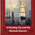 Cover Art for 9781533281357, A Floating City and the Blockade Runners, by Jules Verne (Illustrated) by Jules Verne