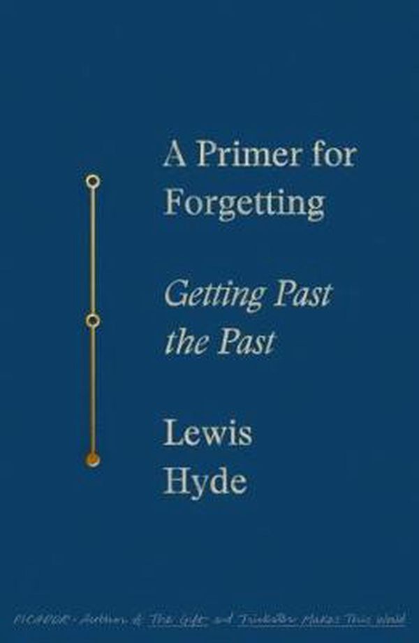 Cover Art for 9781250619532, A Primer for Forgetting by Lewis Hyde