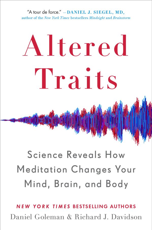 Cover Art for 9780399184390, Altered Traits: Science Reveals How Meditation Changes Your Mind, Brain, and Body by Daniel Goleman