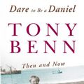 Cover Art for 9780091799991, Dare to be a Daniel by Tony Benn