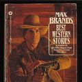 Cover Art for 9780446302326, Max Brand's Best Western Stories by Max Brand