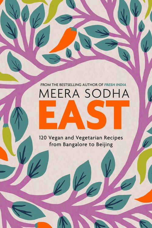 Cover Art for 9780241387566, East: 120 Vegetarian and Vegan recipes from Bangalore to Beijing by Meera Sodha