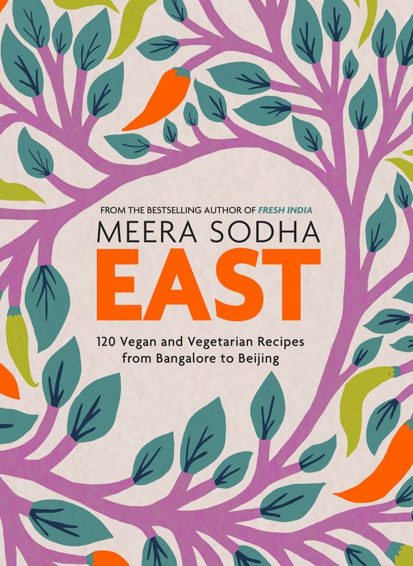 Cover Art for 9780241387566, East: 120 Vegetarian and Vegan recipes from Bangalore to Beijing by Meera Sodha
