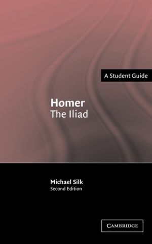 Cover Art for 9780521539968, Homer: The Iliad by M. S. Silk