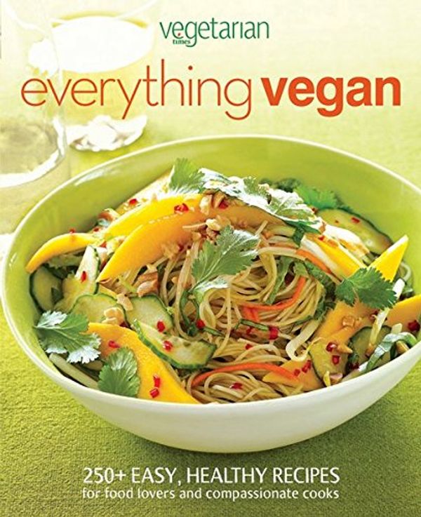 Cover Art for 9780470946787, Vegetarian Times Everything Vegan by Vegetarian Times Magazine