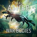 Cover Art for B0BS44HQBV, War Bodies by Neal Asher