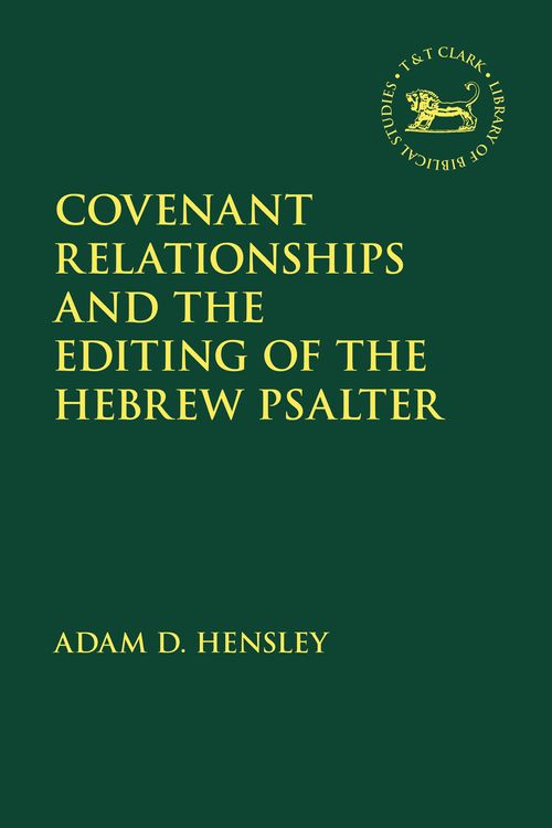 Cover Art for 9780567679109, Covenant Relationships and the Editing oThe Library of Hebrew Bible/Old Testament Studies by Adam D. Hensley