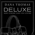 Cover Art for B00RUSH684, Deluxe: How Luxury Lost its Lustre by Dana Thomas