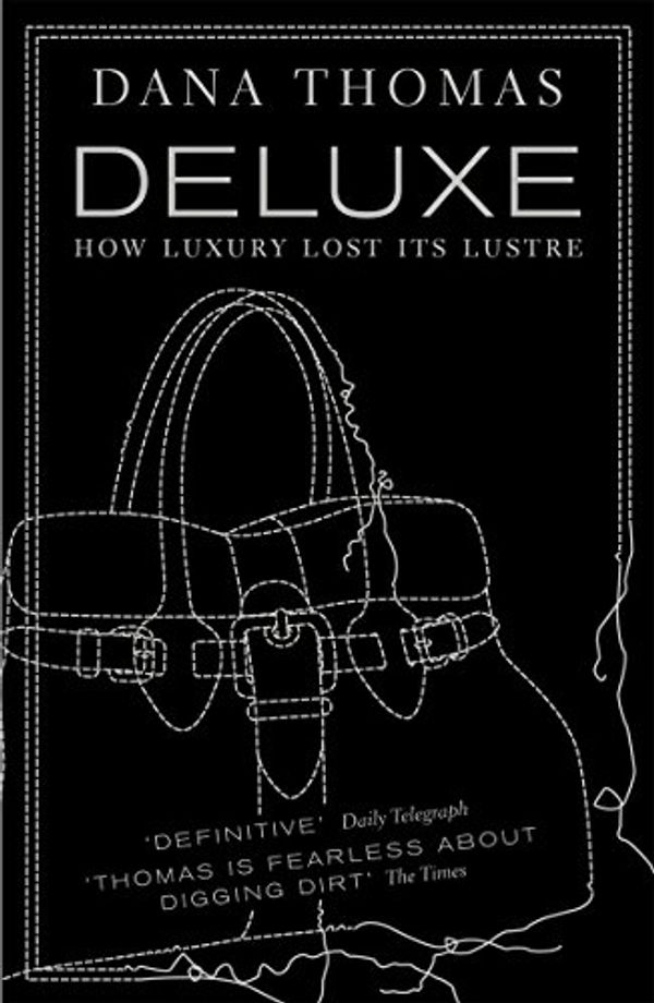 Cover Art for B00RUSH684, Deluxe: How Luxury Lost its Lustre by Dana Thomas