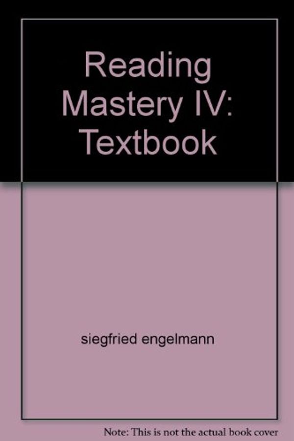 Cover Art for 9780574001924, Reading Mastery IV: Textbook by siegfried engelmann; susan hanner