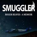 Cover Art for 9780692630532, Smuggler by Roger Reaves
