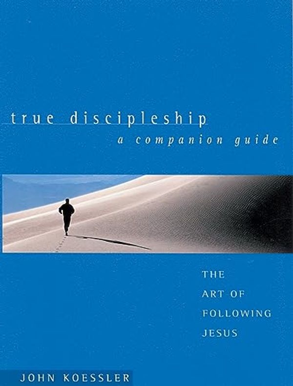 Cover Art for 9780802416438, True Discipleship a Companion Guide by John Koessler