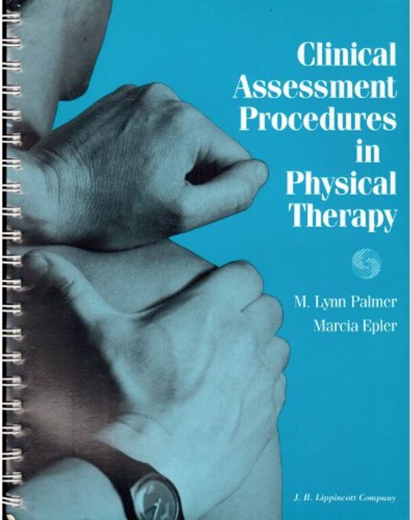 Cover Art for 9780397548071, Clinical Assessment Procedures in Physical Therapy by Pati Palmer