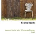 Cover Art for 9781117757049, Historical Society (Hardcover) by Anonymous