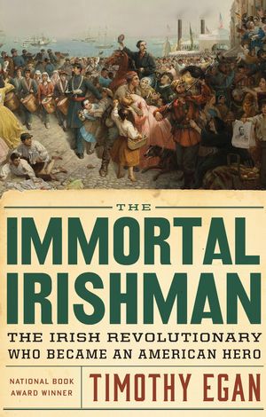 Cover Art for 9780544272477, The Immortal Irishman by Timothy Egan