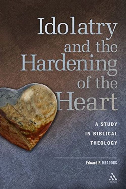 Cover Art for 9780567025630, Idolatry and the Hardening of the Heart by Bloomsbury