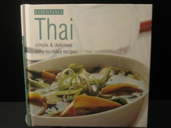 Cover Art for 9781405436458, Thai: Simple & Delicious Easy-to-Make Recipes (The Essentials Collection Series) by Lesley Mackley