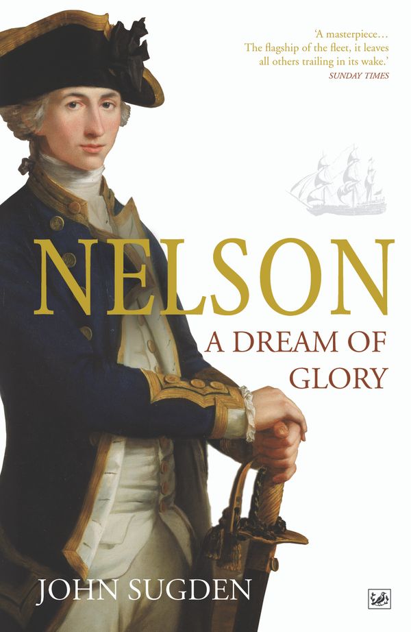 Cover Art for 9781446444580, Nelson: A Dream of Glory by John Sugden