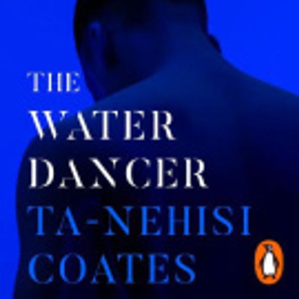 Cover Art for 9780241988619, The Water Dancer by Ta-Nehisi Coates, Joe Morton