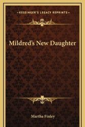 Cover Art for 9781163740637, Mildred's New Daughter by Martha Finley