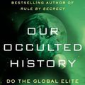 Cover Art for 9780062130310, Our Occulted History by Jim Marrs