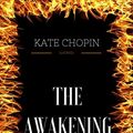 Cover Art for B01M31R529, The Awakening: By Kate Chopin - Illustrated by Kate Chopin