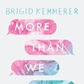 Cover Art for 9781408885079, More Than We Can Tell by Brigid Kemmerer