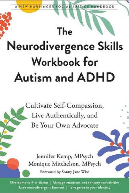 Cover Art for 9781648483073, The Neurodivergence Skills Workbook for Autism and ADHD: Cultivate Self-Compassion, Live Authentically, and Be Your Own Advocate by Kemp, Jennifer, Mitchelson, Monique