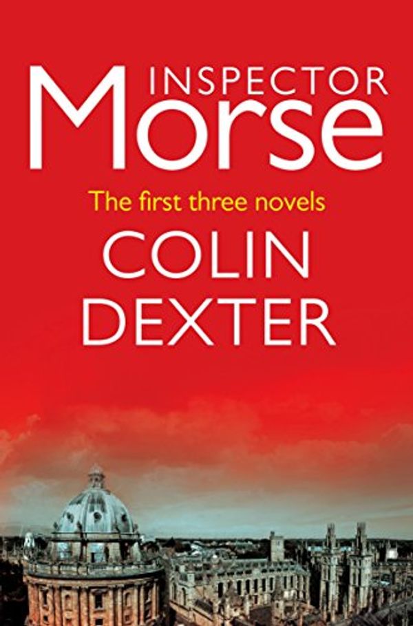 Cover Art for B00IOES6O6, Inspector Morse: The first three mysteries by Colin Dexter