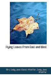Cover Art for 9781113114464, Flying Leaves from East and West by Emily Jane Emily Jane (Davis) Pfeiffer