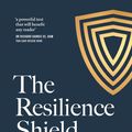 Cover Art for 9781760983499, The Resilience Shield by Dr. Dan Pronk, Ben Pronk, Tim Curtis