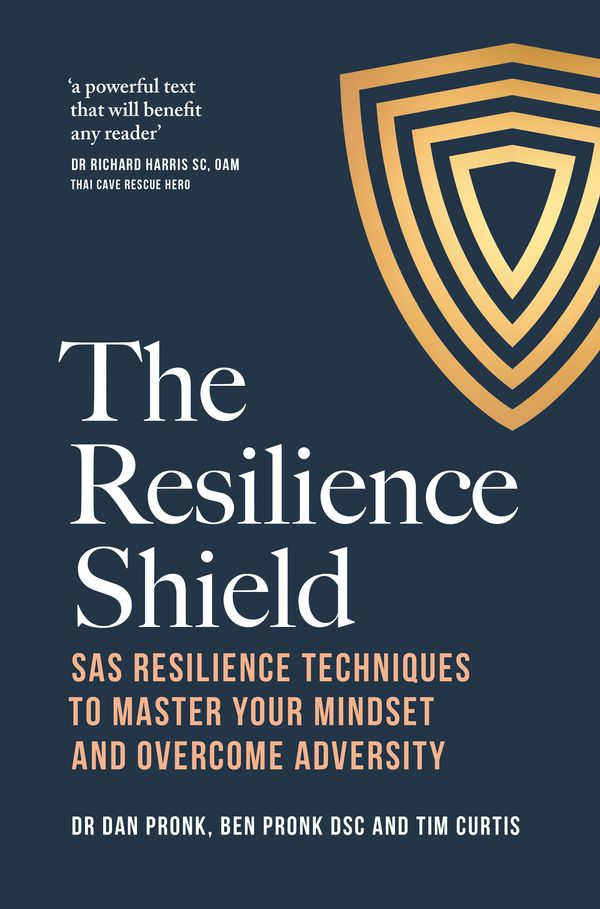 Cover Art for 9781760983499, The Resilience Shield by Dr. Dan Pronk, Ben Pronk, Tim Curtis