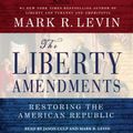Cover Art for B00E6KANRU, The Liberty Amendments: Restoring the American Republic by Mark R. Levin