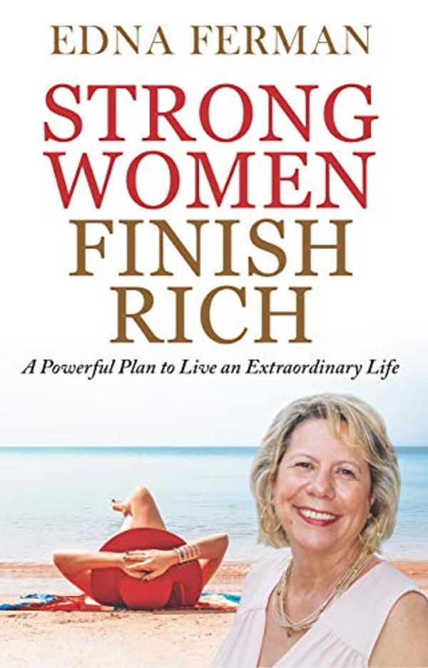 Cover Art for B087DZC2YL, Strong Women Finish Rich: A Powerful Plan To Live An Extraordinary Life by Edna Ferman