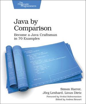 Cover Art for 9781680502879, Java by Comparison - Become a Java Craftsman in 70 Examples by Simon Harrer