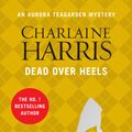 Cover Art for 9781409149729, Dead Over Heels: An Aurora Teagarden Novel by Charlaine Harris