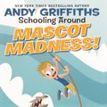 Cover Art for 9780606151856, Mascot Madness! (Library Binding) by Andy Griffiths