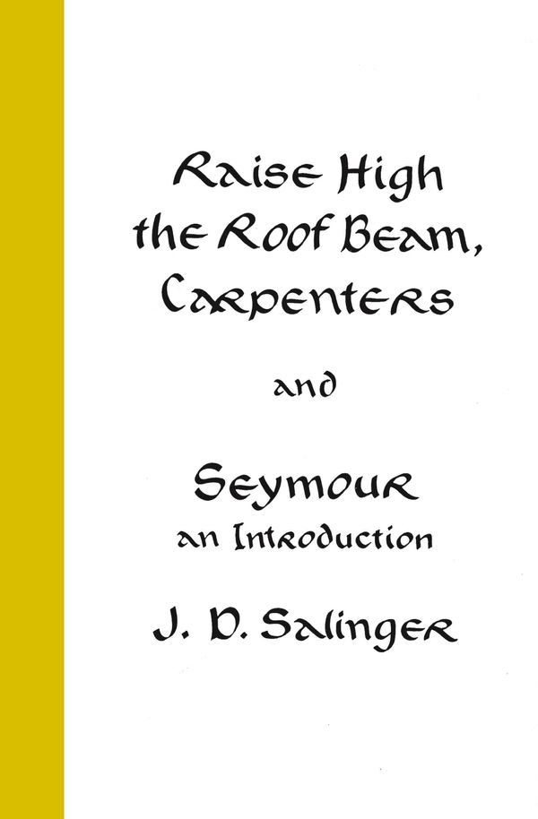 Cover Art for 9780316769570, Raise High the Roof Beam, Carpenters and Seymour by J. D. Salinger