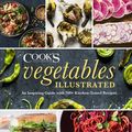 Cover Art for 9781945256745, Vegetables Illustrated: An Inspiring Guide with 700+ Kitchen-Tested Recipes by America's Test Kitchen