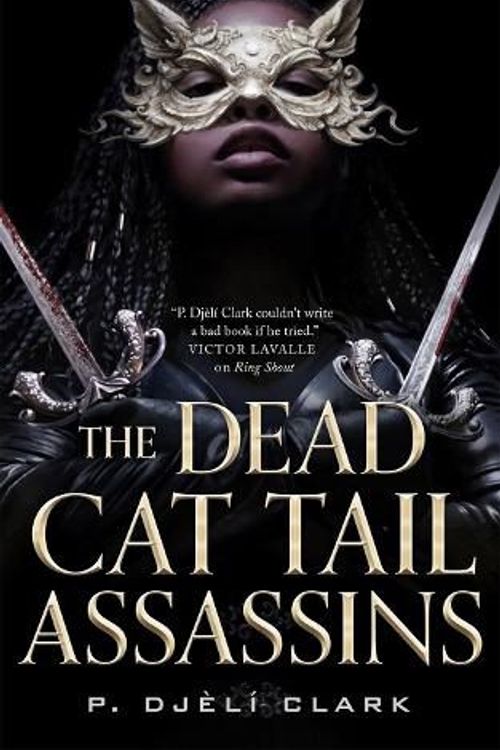 Cover Art for 9781250767042, The Dead Cat Tail Assassins by P. Djèlí Clark