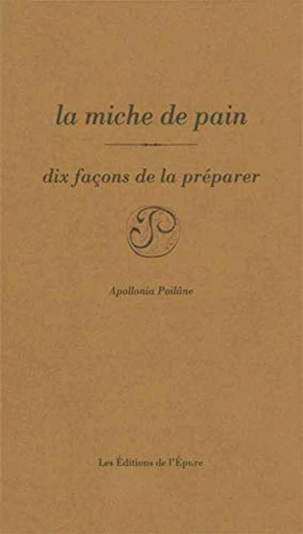Cover Art for 9782352552369, Miche de Pain,Dix Façons...(la) by Poilâne, Apollonia