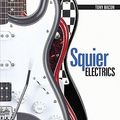 Cover Art for 9781617130229, Squier Electrics by Tony Bacon