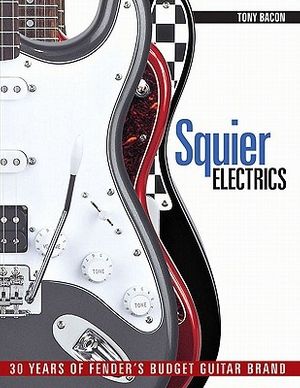 Cover Art for 9781617130229, Squier Electrics by Tony Bacon