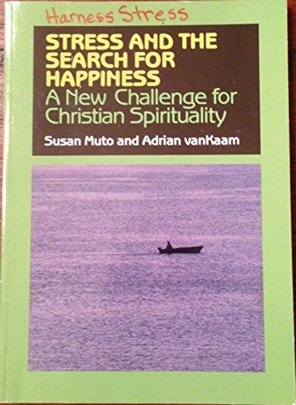 Cover Art for 9781878718174, Stress and the Search for Happiness by Susan Annette Muto