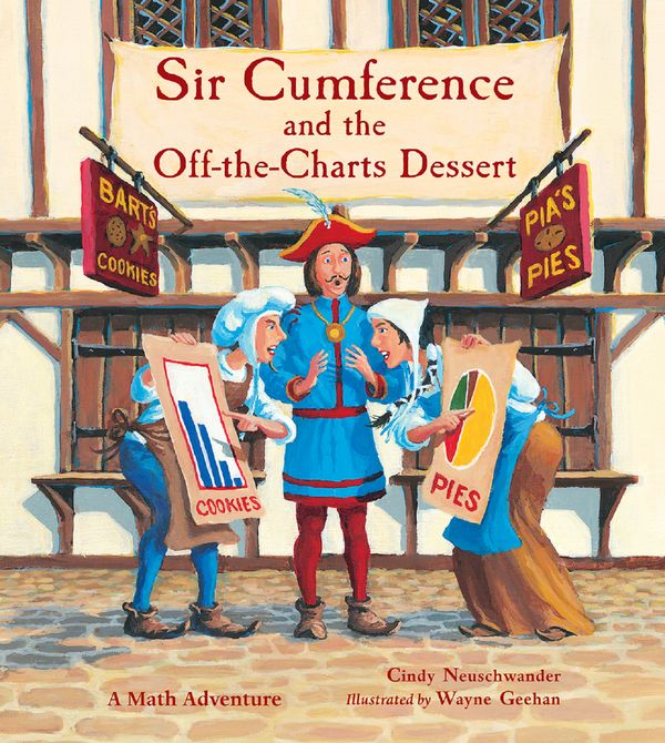 Cover Art for 9781570911996, Sir Cumference And The Off-The-Charts Dessert by Cindy Neuschwander