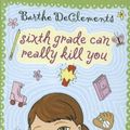 Cover Art for 9781615638130, Sixth Grade Can Really Kill You by DeClements J.d, Barthe